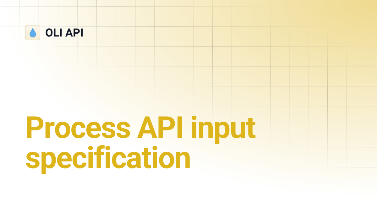 Process API input specification | OLI API
